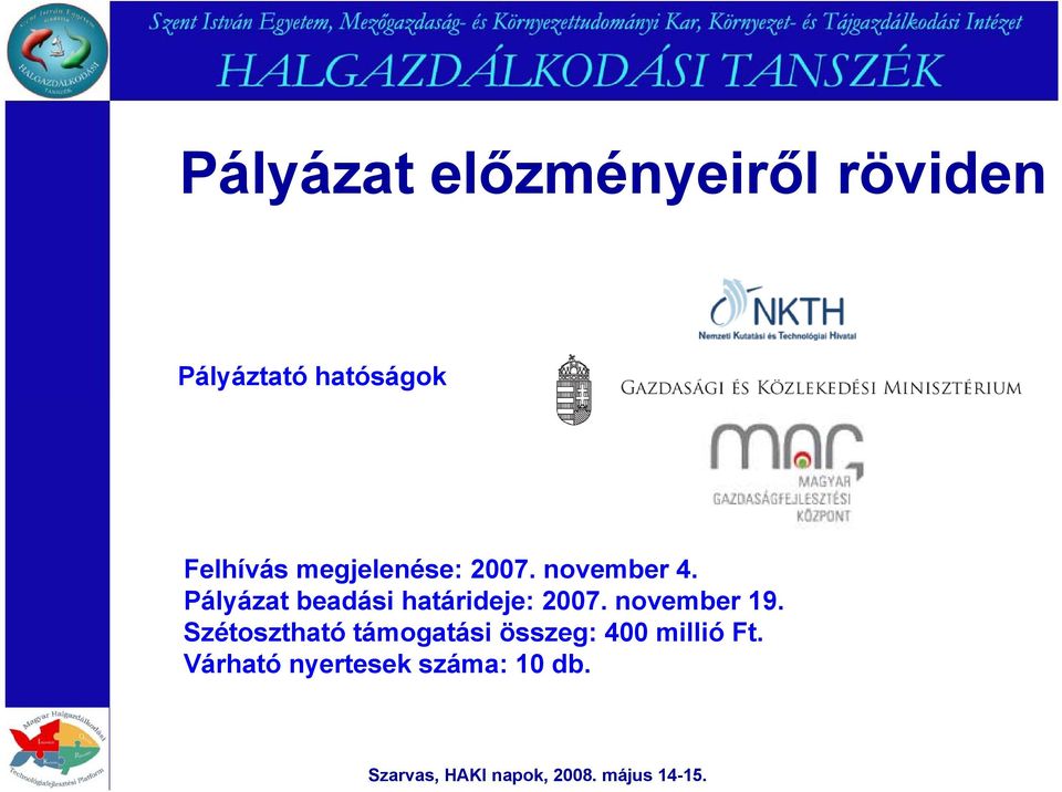 Pályázat beadási határideje: 2007. november 19.