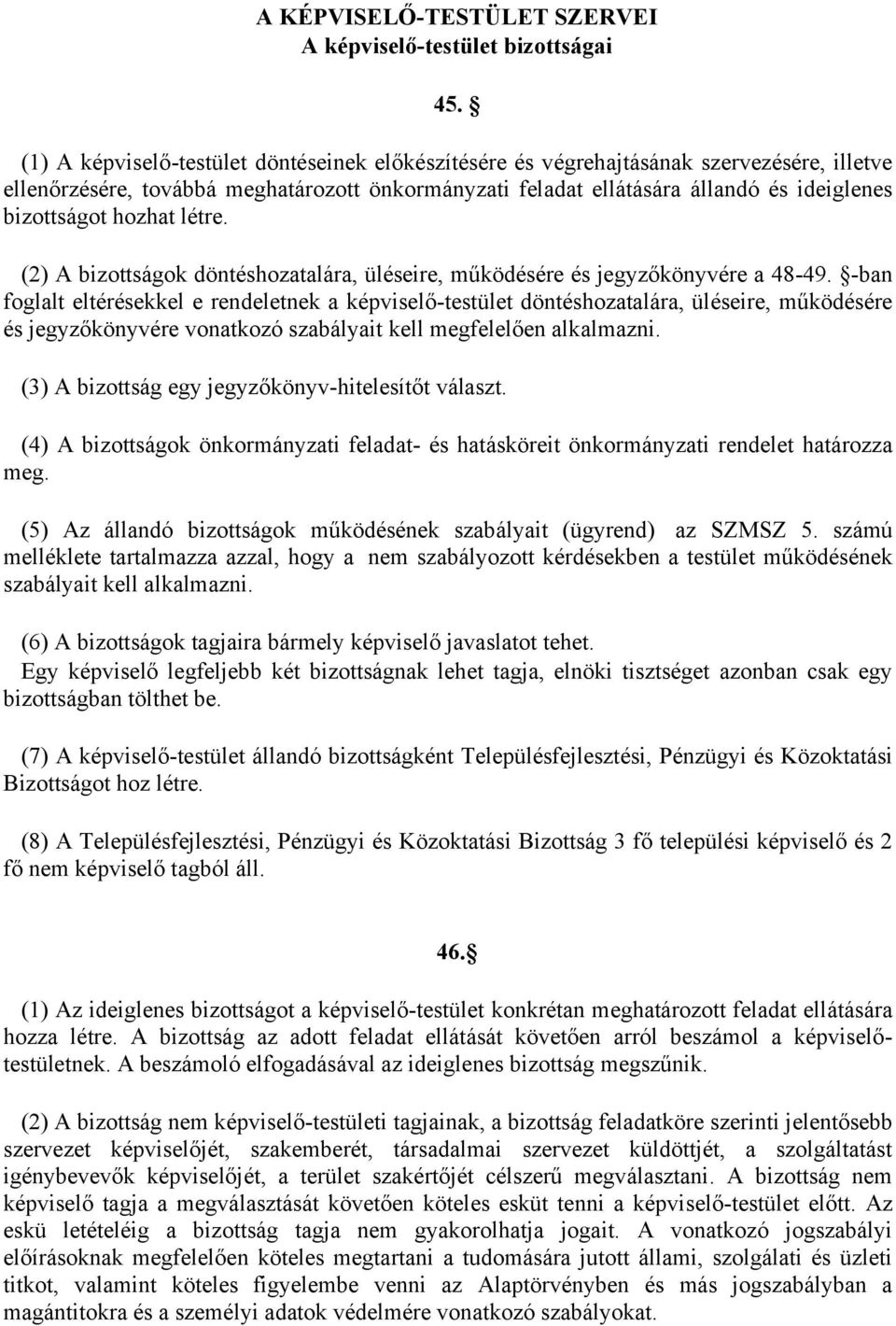 hozhat létre. (2) A bizottságok döntéshozatalára, üléseire, működésére és jegyzőkönyvére a 48-49.