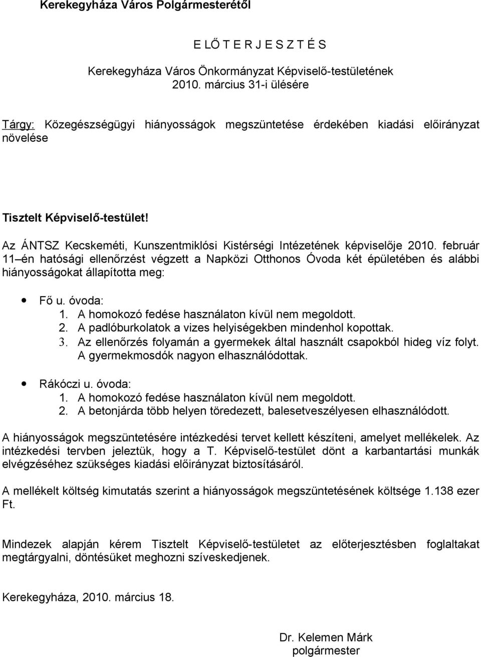 Az ÁNTSZ Kecskeméti, Kunszentmiklósi Kistérségi Intézetének képviselője 2010.