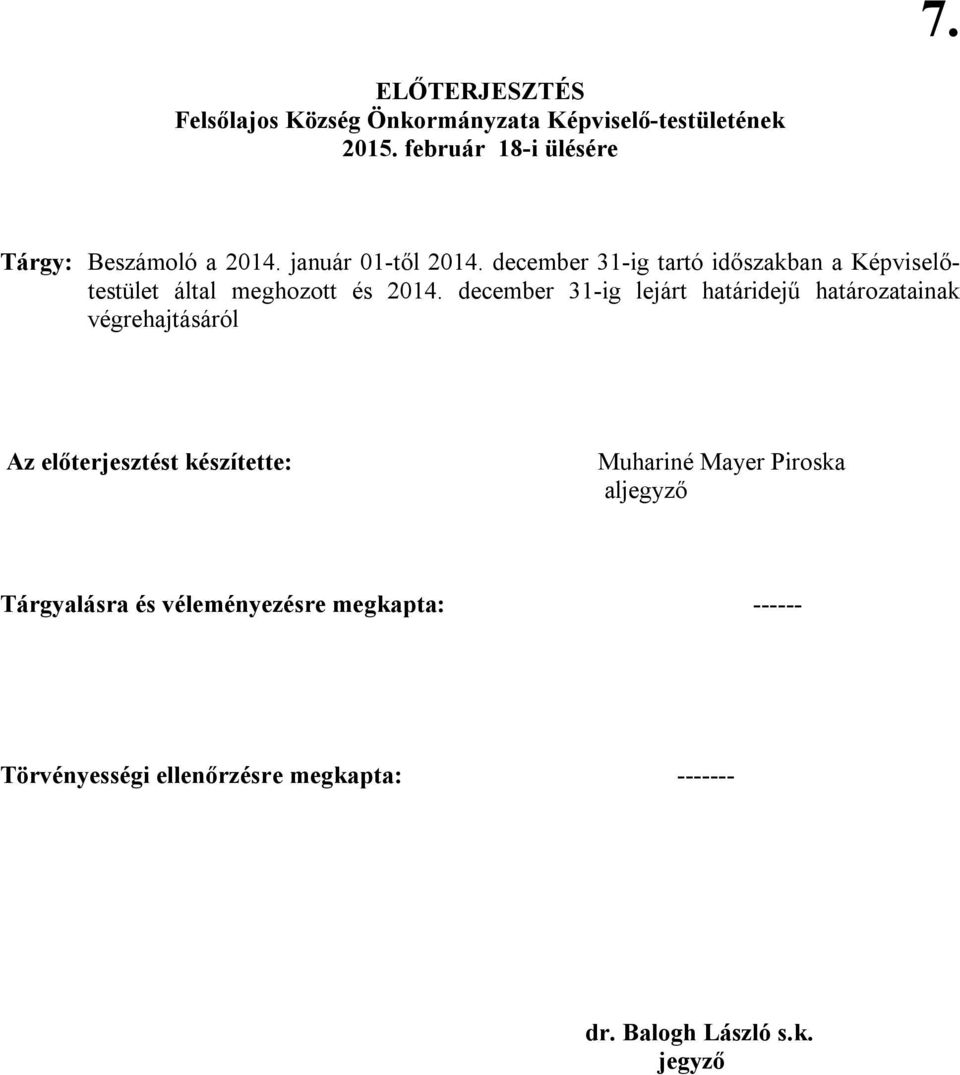 december 31-ig tartó időszakban a Képviselőtestület által meghozott és 2014.