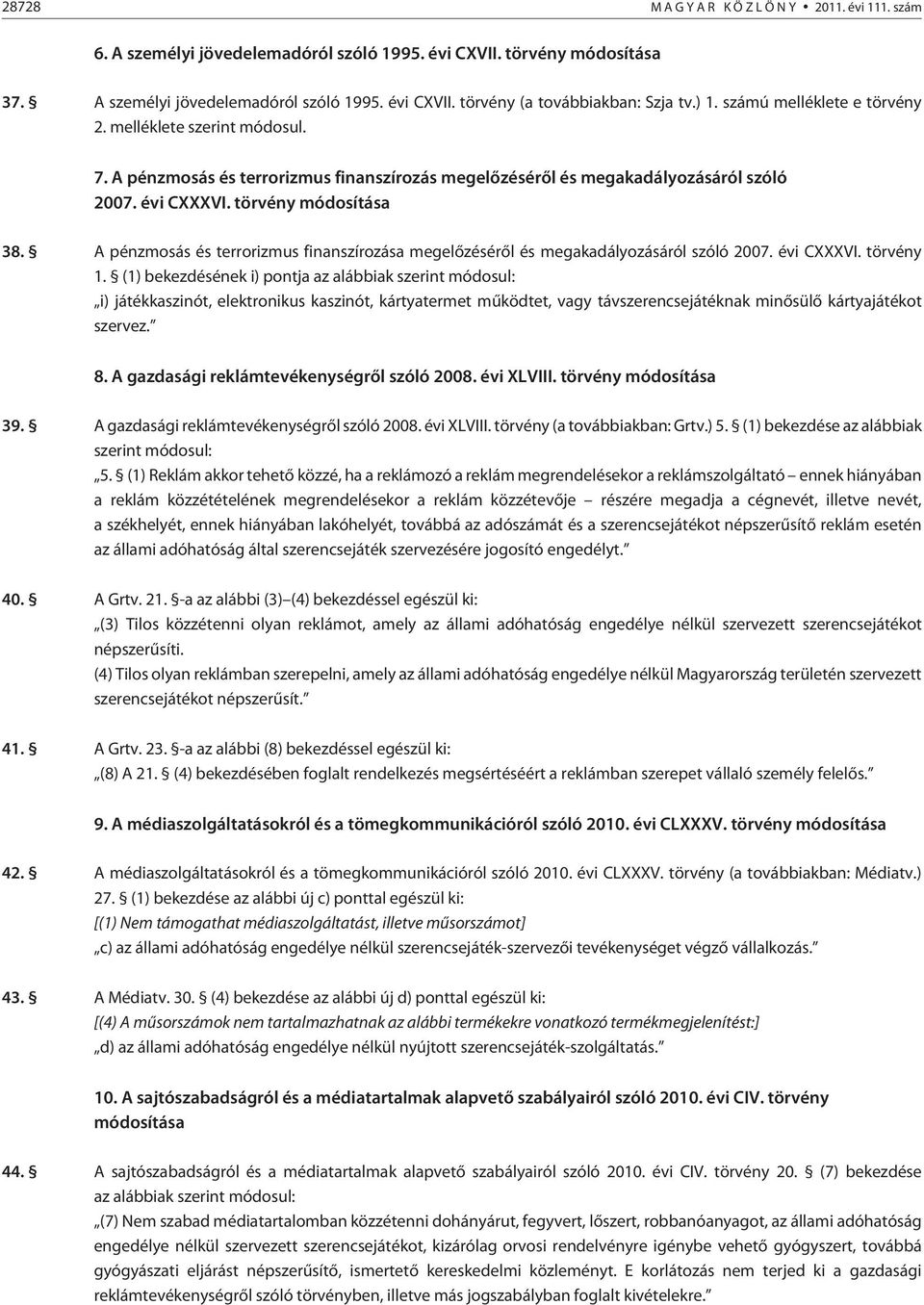 A pénzmosás és terrorizmus finanszírozása megelõzésérõl és megakadályozásáról szóló 2007. évi CXXXVI. törvény 1.