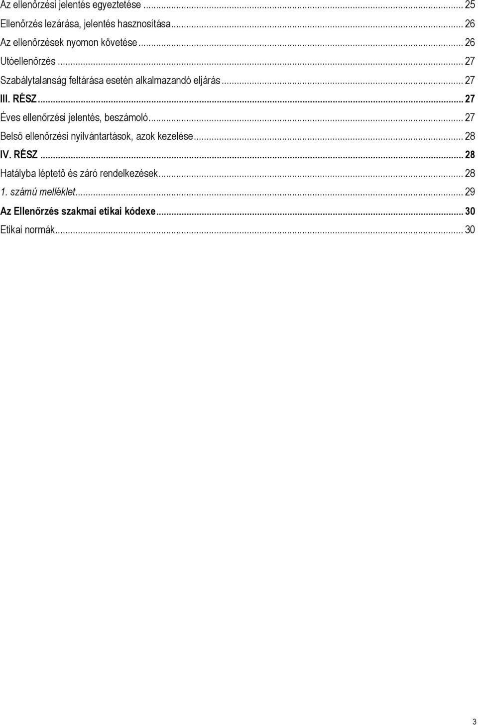 .. 27 III. RÉSZ... 27 Éves ellenőrzési jelentés, beszámoló... 27 Belső ellenőrzési nyilvántartások, azok kezelése.