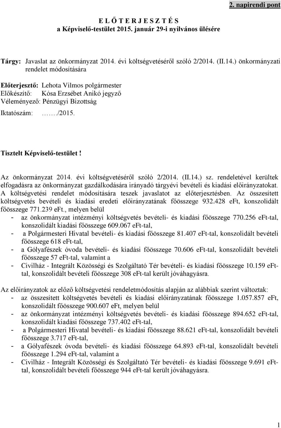 /2015. Tisztelt Képviselő-testület! Az önkormányzat 2014. évi költségvetéséről szóló 2/2014. (II.14.) sz.