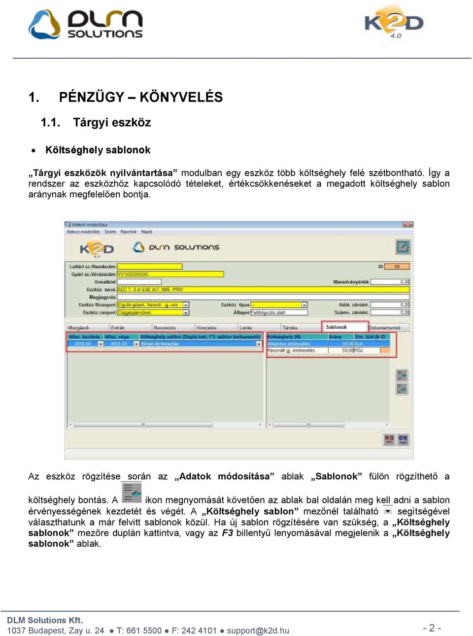 Az eszköz rögzítése során az Adatok módosítása ablak Sablonok fülön rögzíthető a költséghely bontás.