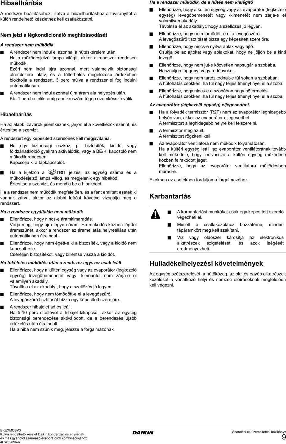 Ezért nem indul újra azonnal, mert valamelyik biztonsági alrendszere aktív, és a túlterhelés megelőzése érdekében blokkolja a rendszert. 3 perc múlva a rendszer el fog indulni automatikusan.