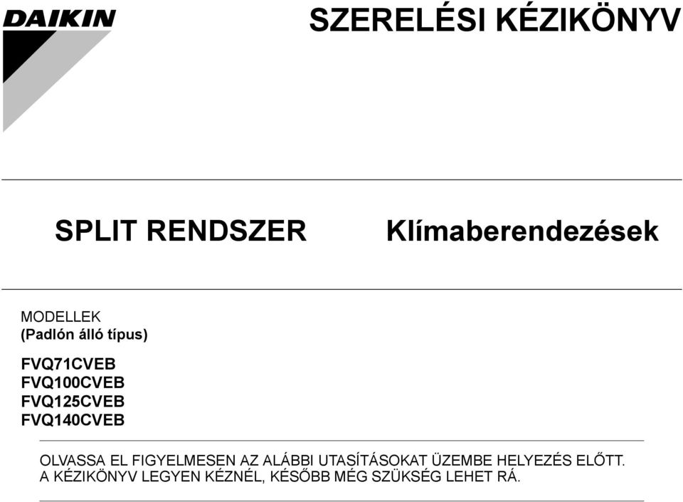 FVQ0CVEB OLVASSA EL FIGYELMESEN AZ ALÁBBI UTASÍTÁSOKAT