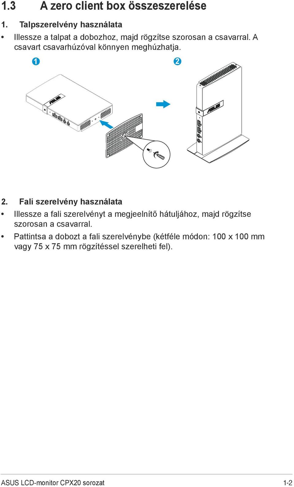 A csavart csavarhúzóval könnyen meghúzhatja. 1 2 2.