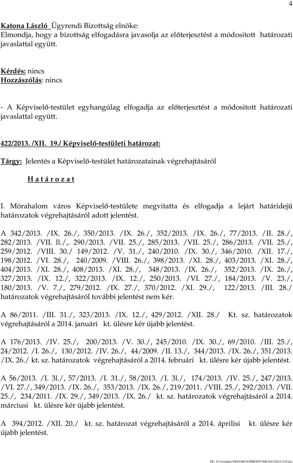 / Képviselő-testületi határozat: Tárgy: Jelentés a Képviselő-testület határozatainak végrehajtásáról I.