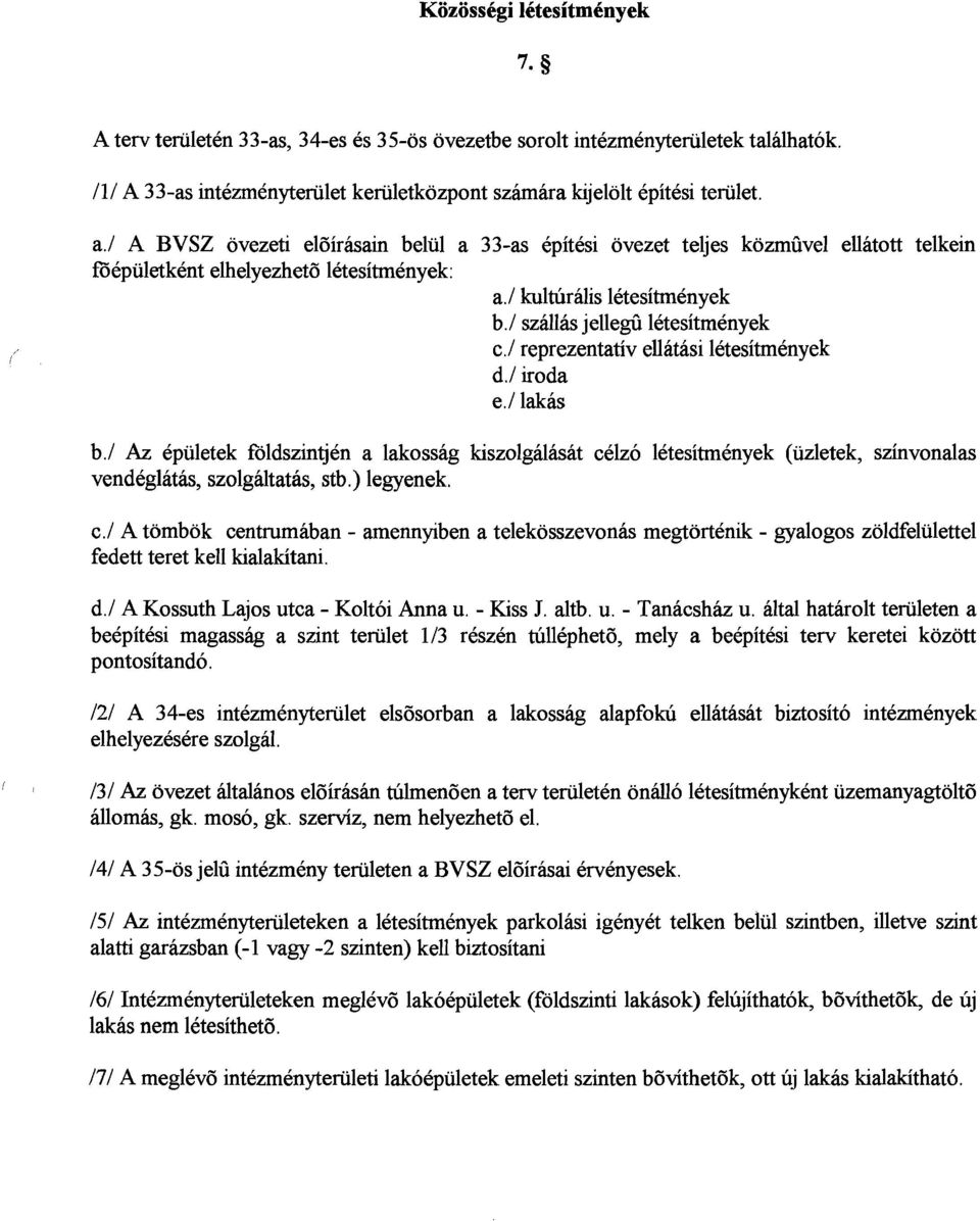 1 szallas jellegii letesitmenyek c./ reprezentativ ellatasi letesitmenyek d.1 iroda e.1 lakas b.