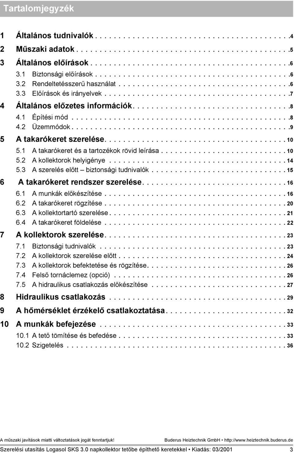 .................................8 4.1 Építési mód...............................................8 4.2 Üzemmódok...............................................9 5 A takarókeret szerelése....................................... 10 5.