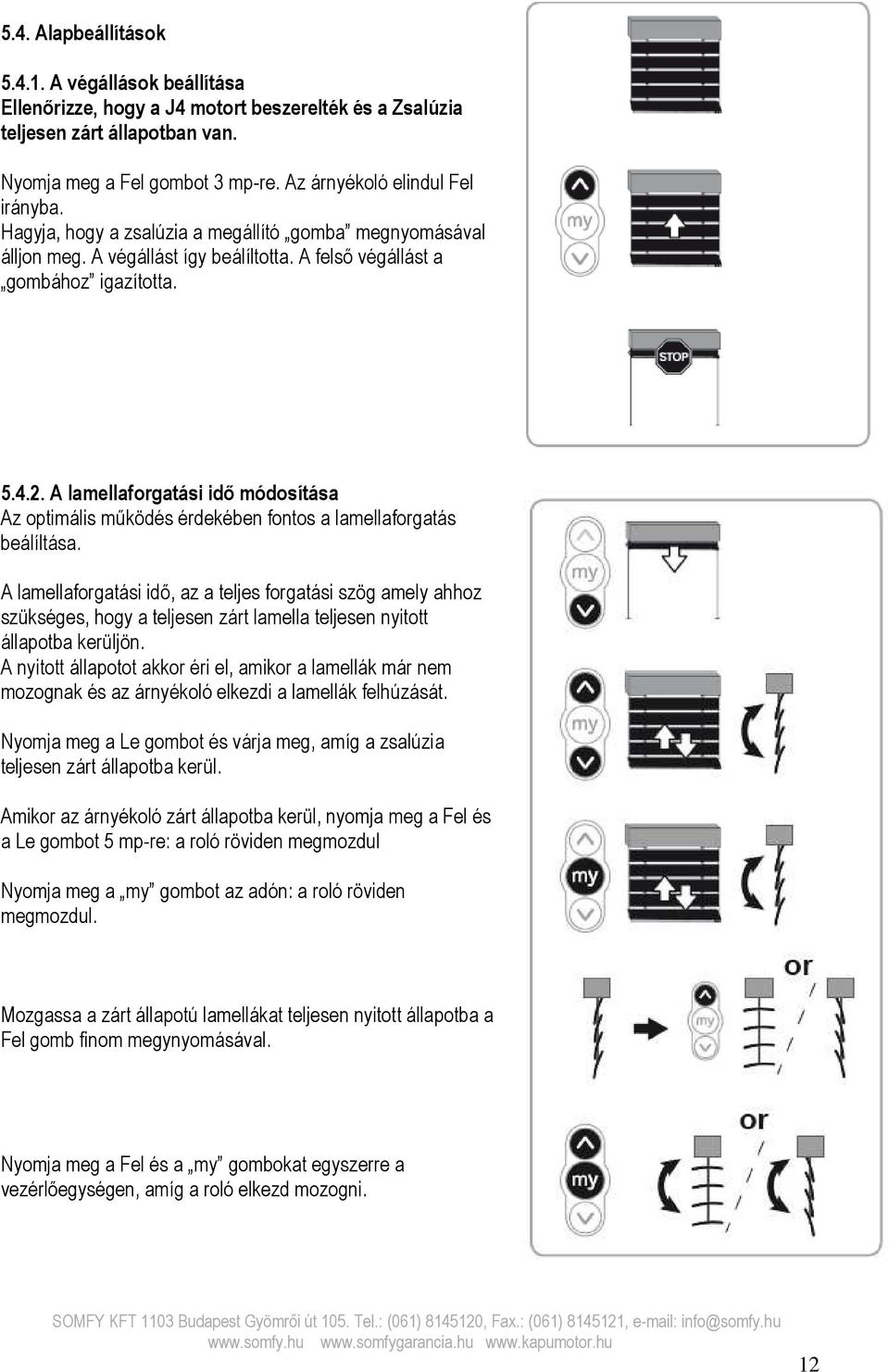 A lamellaforgatási idő módosítása Az optimális működés érdekében fontos a lamellaforgatás beálíltása.