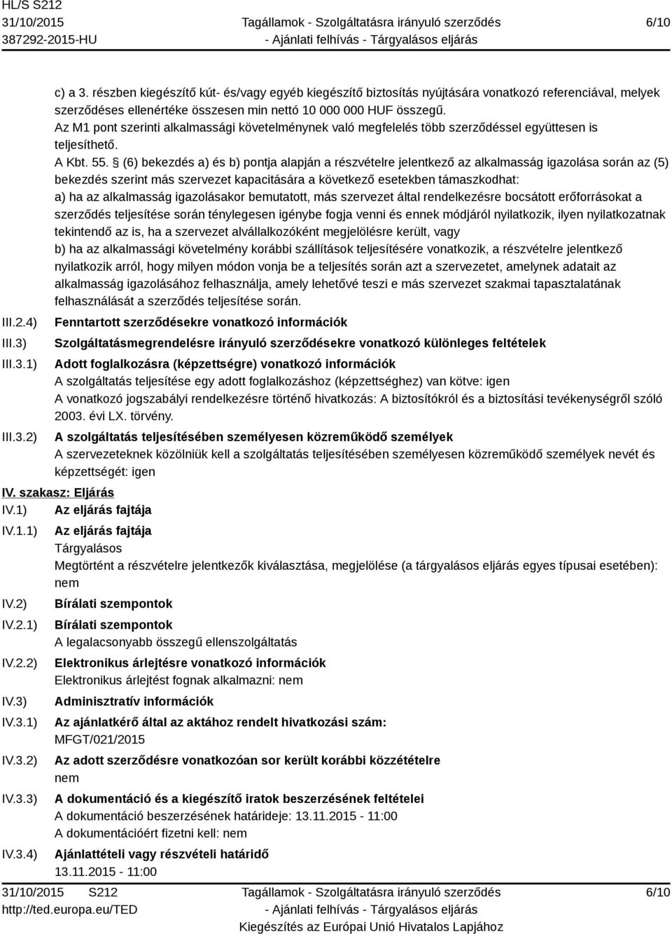 Az M1 pont szerinti alkalmassági követelménynek való megfelelés több szerződéssel együttesen is teljesíthető. A Kbt. 55.