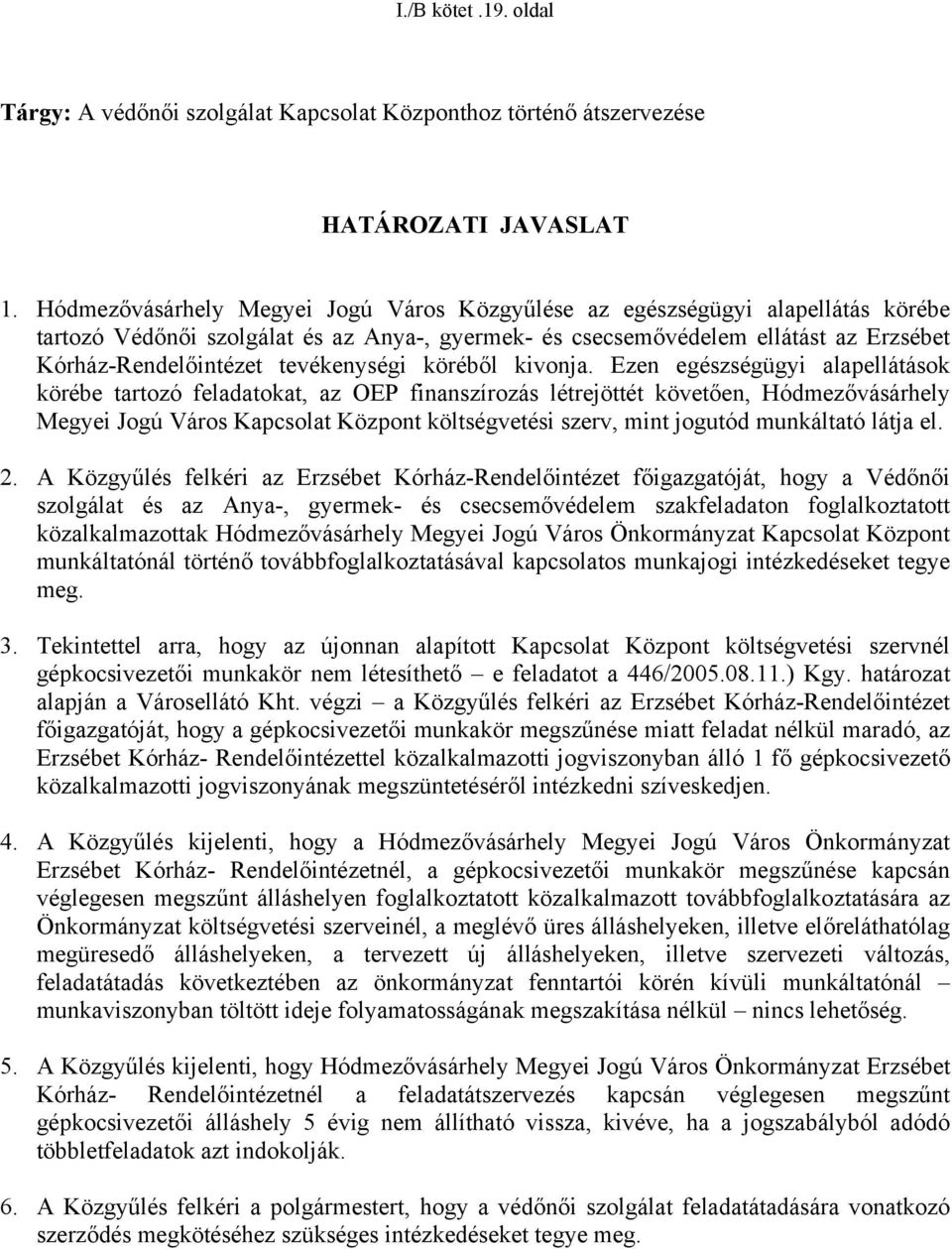 tevékenységi köréből kivonja.