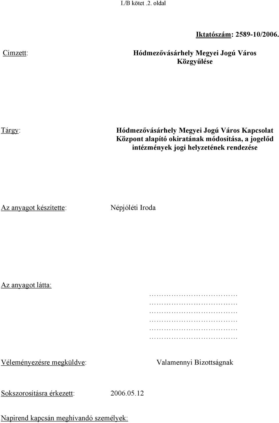 Kapcsolat Központ alapító okiratának módosítása, a jogelőd intézmények jogi helyzetének rendezése Az