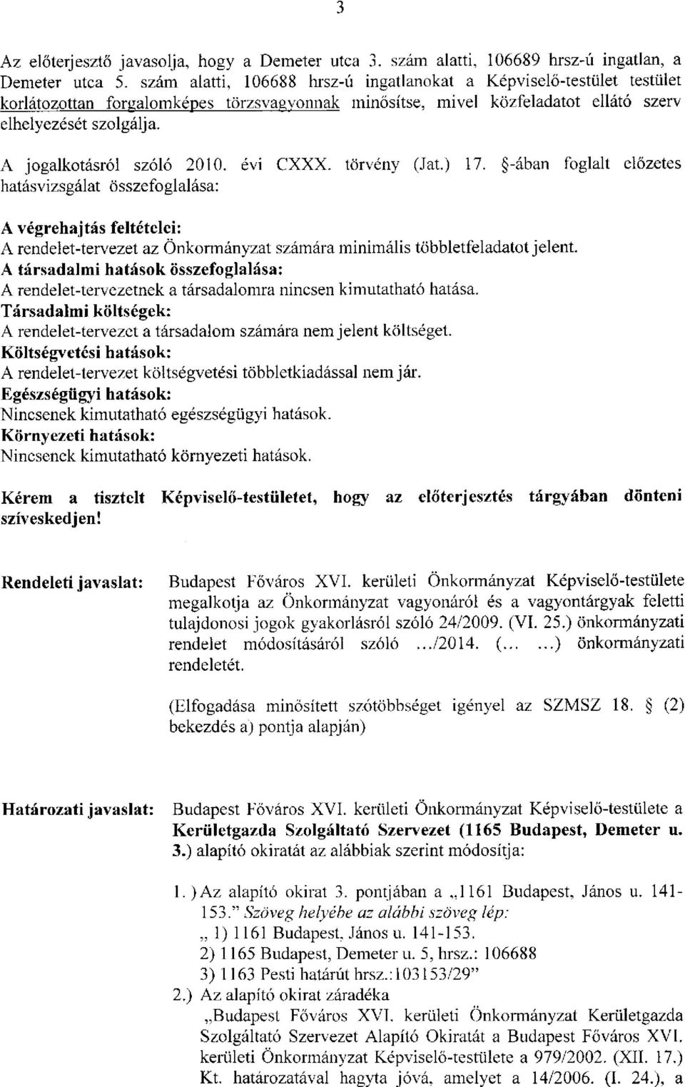 A jogalkotásról szóló 2010. hatásvizsgálat összefoglalása: évi CXXX. törvény (Jat.) 17.
