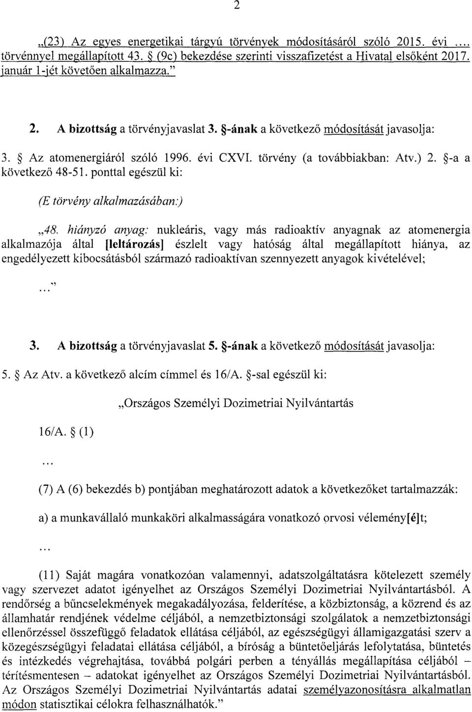 -a a következ ő 48-51. ponttal egészül ki : (E törvény alkalmazásában.) 48.