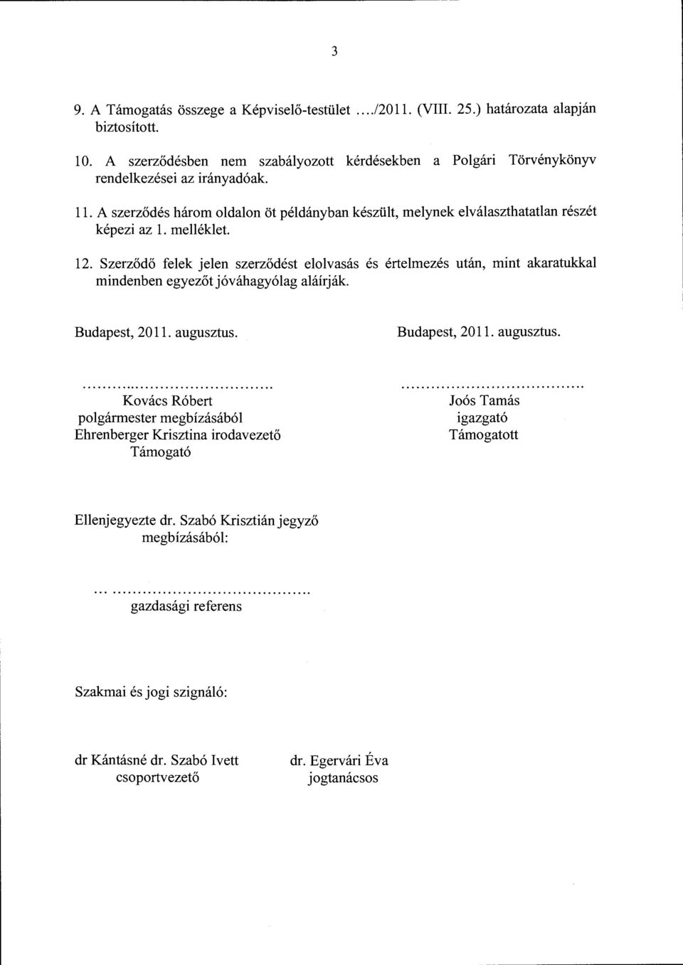 A szerződés három oldalon öt példányban készült, melynek elválaszthatatlan részét képezi az l. melléklet. 12.