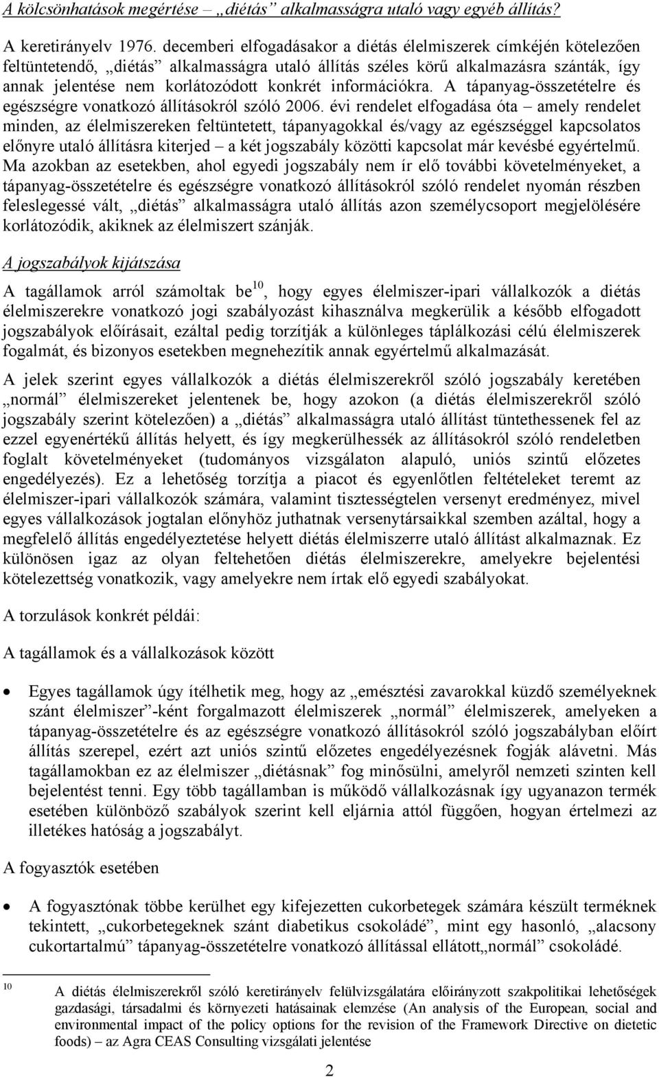 információkra. A tápanyag-összetételre és egészségre vonatkozó állításokról szóló 2006.