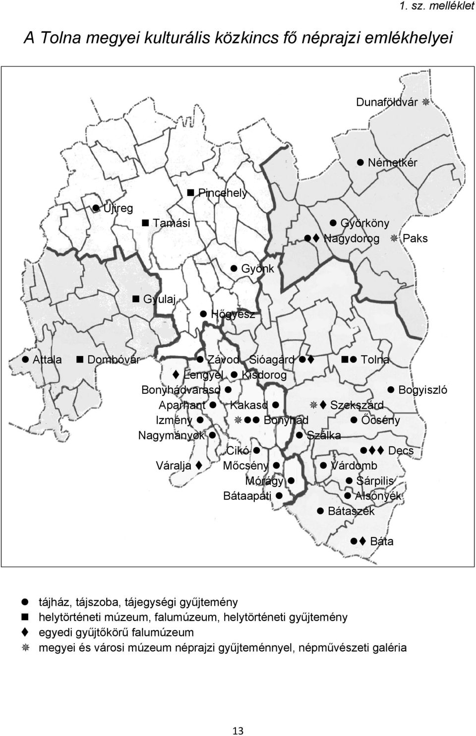 Gyulaj Hőgyész Attala Dombóvár Závod Sióagárd Tolna Lengyel Kisdorog Bonyhádvarasd Bogyiszló Aparhant Kakasd Szekszárd Izmény Bonyhád Őcsény