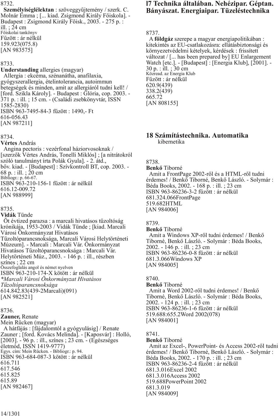 Understanding allergies (magyar) Allergia : ekcéma, szénanátha, anafilaxia, gyógyszerallergia, ételintolerancia, autoimmun betegségek és minden, amit az allergiáról tudni kell! / [ford.