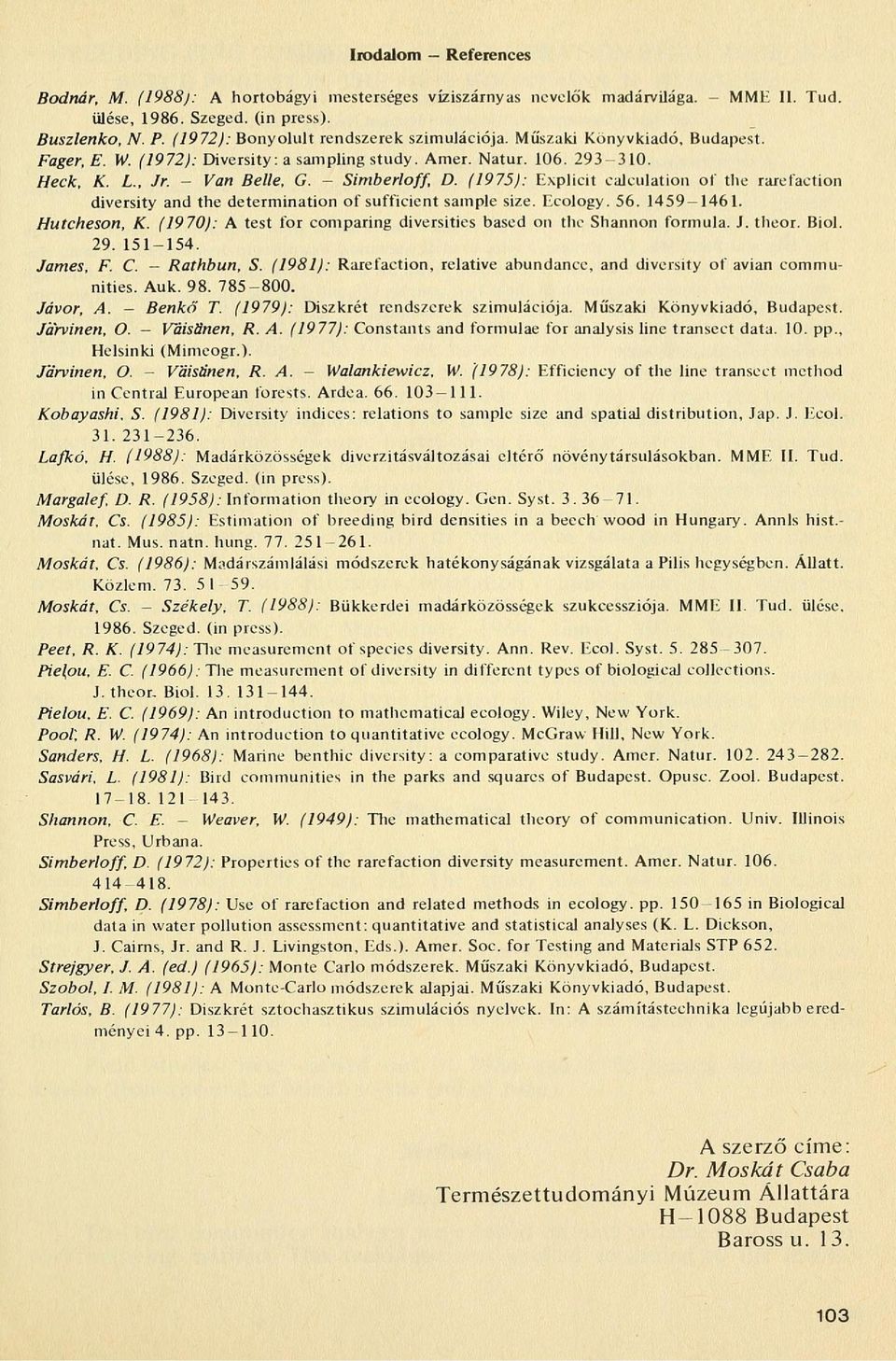 (1975): Explicit calculation of the rarefaction diversity and the determination of sufficient sample size. Ecology. 56. 1459 1461. Hutcheson, K.