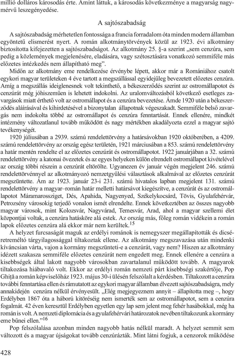 évi alkotmány biztosította kifejezetten a sajtószabadságot. Az alkotmány 25.