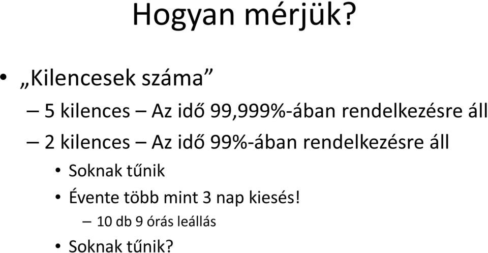 rendelkezésre áll 2 kilences Az idő 99%-ában