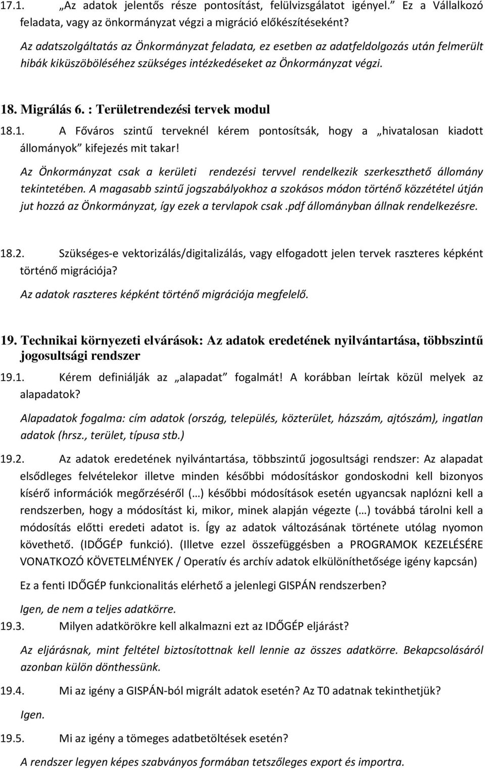 : Területrendezési tervek modul 18.1. A Főváros szintű terveknél kérem pontosítsák, hogy a hivatalosan kiadott állományok kifejezés mit takar!