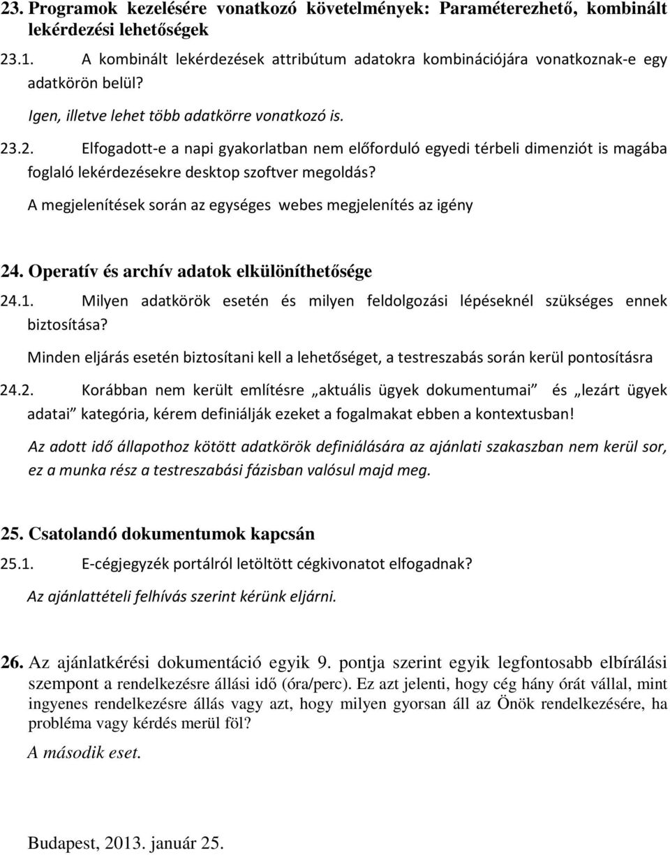 .2. Elfogadott-e a napi gyakorlatban nem előforduló egyedi térbeli dimenziót is magába foglaló lekérdezésekre desktop szoftver megoldás?