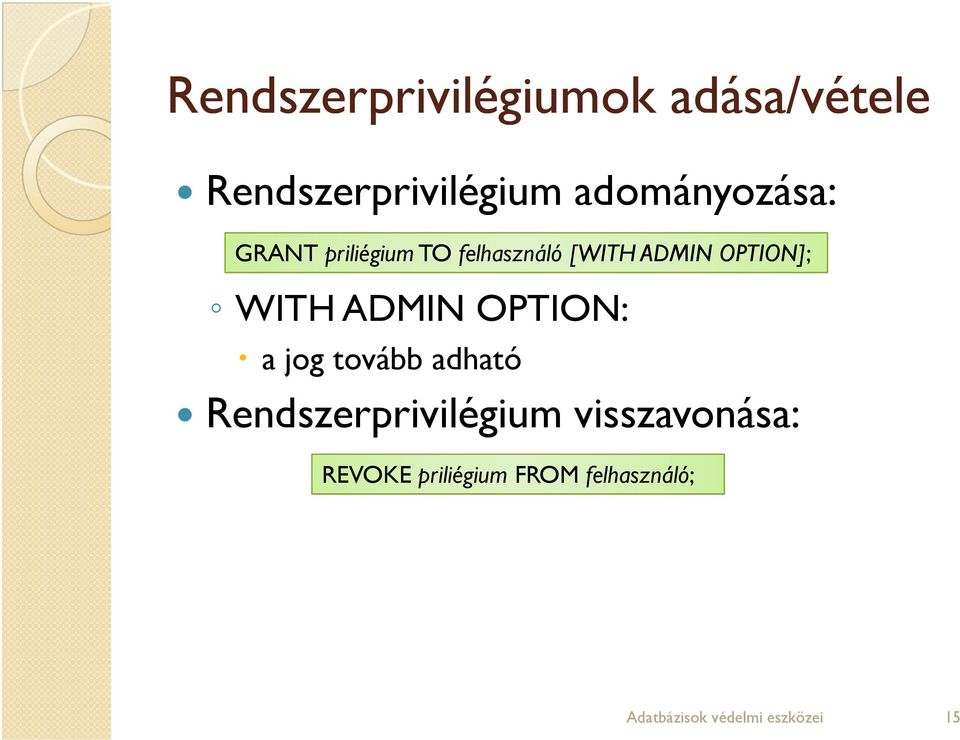 OPTION]; WITH ADMIN OPTION: a jog tovább adható