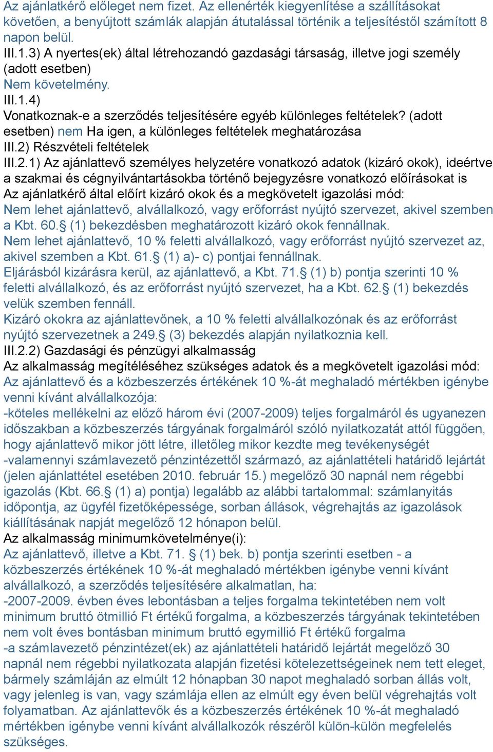 (adott esetben) nem Ha igen, a különleges feltételek meghatározása III.2)