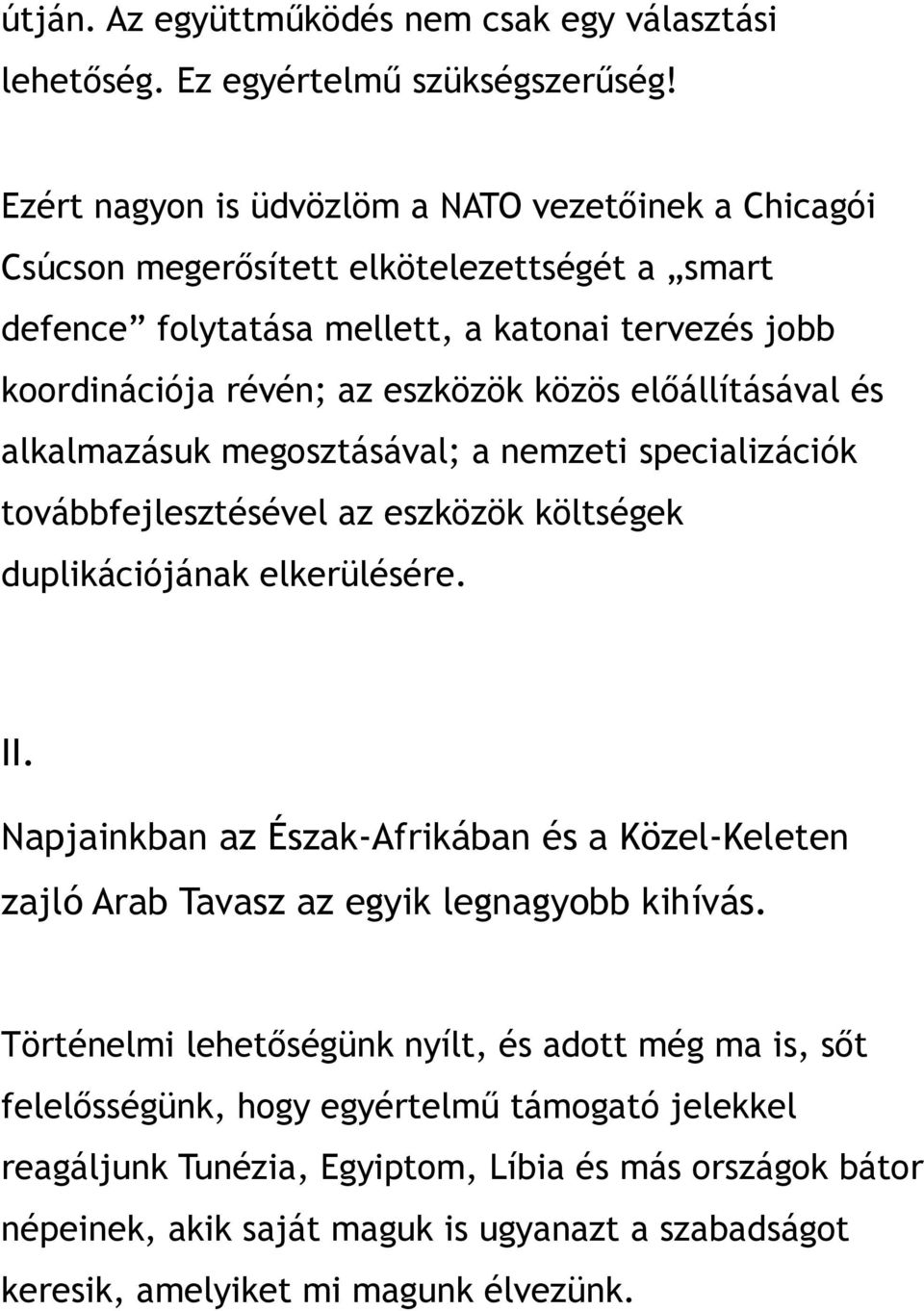 előállításával és alkalmazásuk megosztásával; a nemzeti specializációk továbbfejlesztésével az eszközök költségek duplikációjának elkerülésére. II.