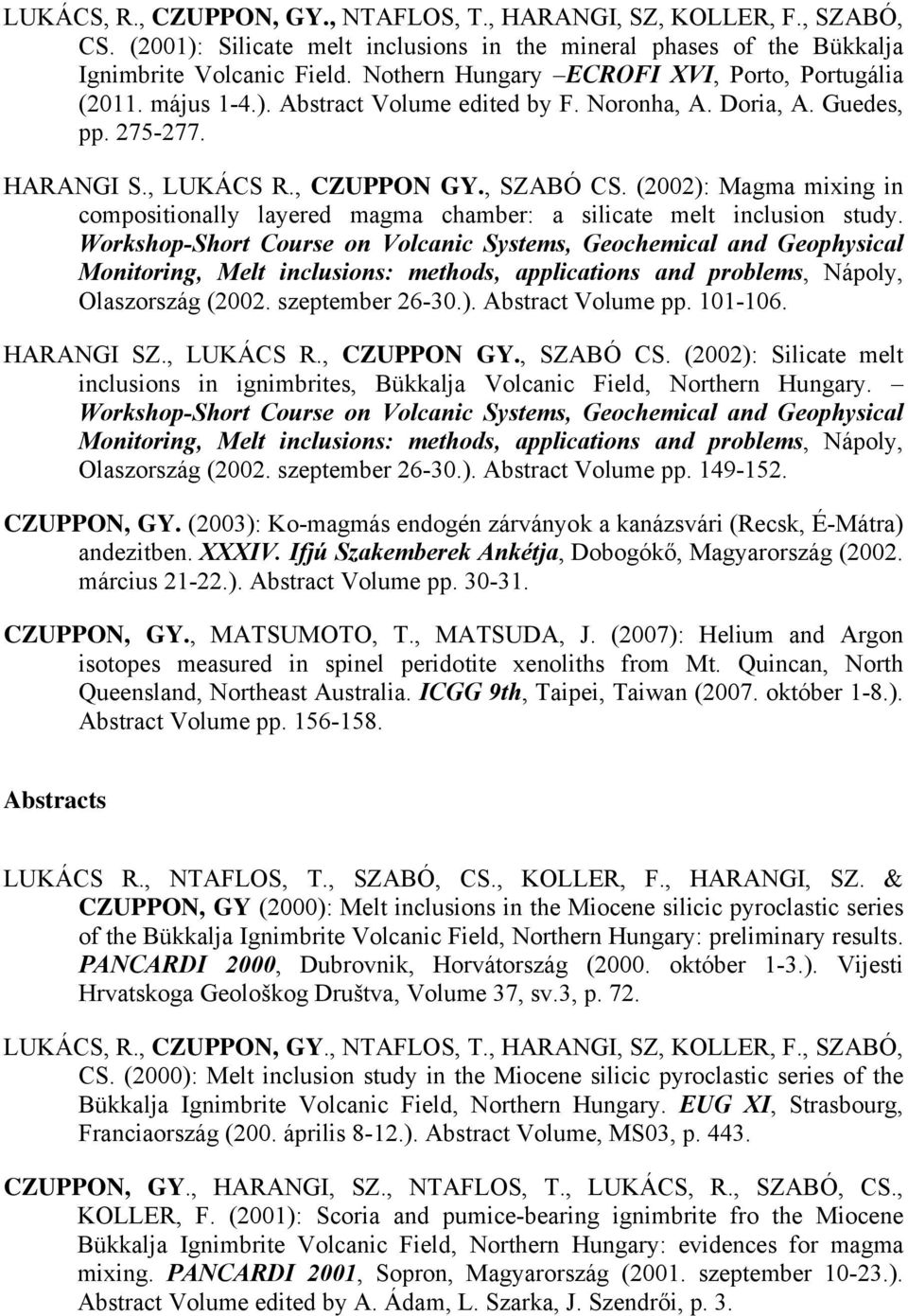 (2002): Magma mixing in compositionally layered magma chamber: a silicate melt inclusion study.