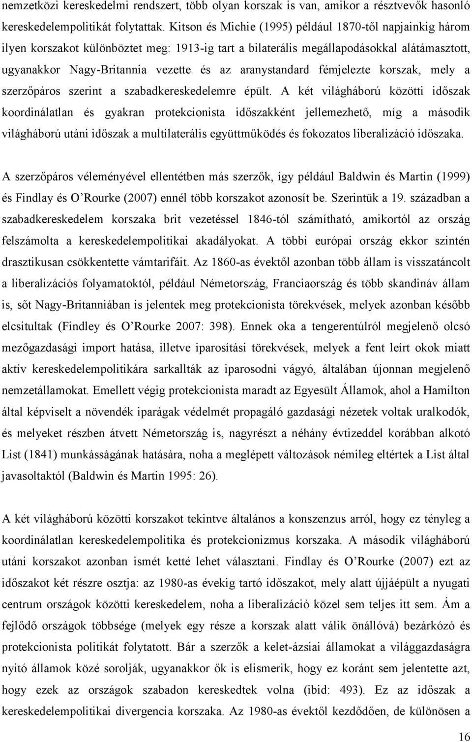 aranystandard fémjelezte korszak, mely a szerzőpáros szerint a szabadkereskedelemre épült.