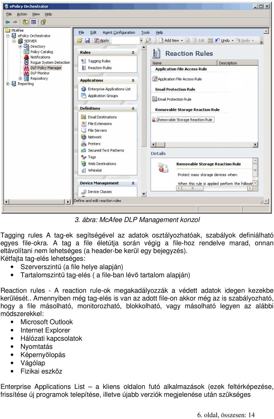 Kétfajta tag-elés lehetséges: Szerverszintű (a file helye alapján) Tartalomszintű tag-elés ( a file-ban lévő tartalom alapján) Reaction rules - A reaction rule-ok megakadályozzák a védett adatok