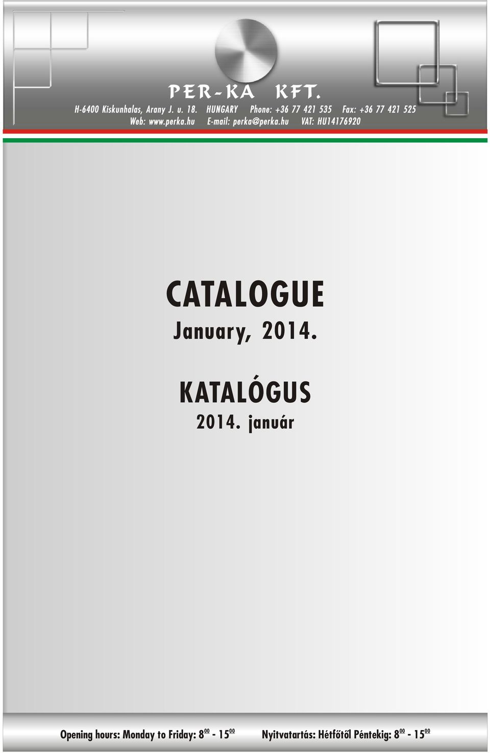hu E-mail: perka@perka.hu VAT: HU14176920 CATALOGUE January, 2014.