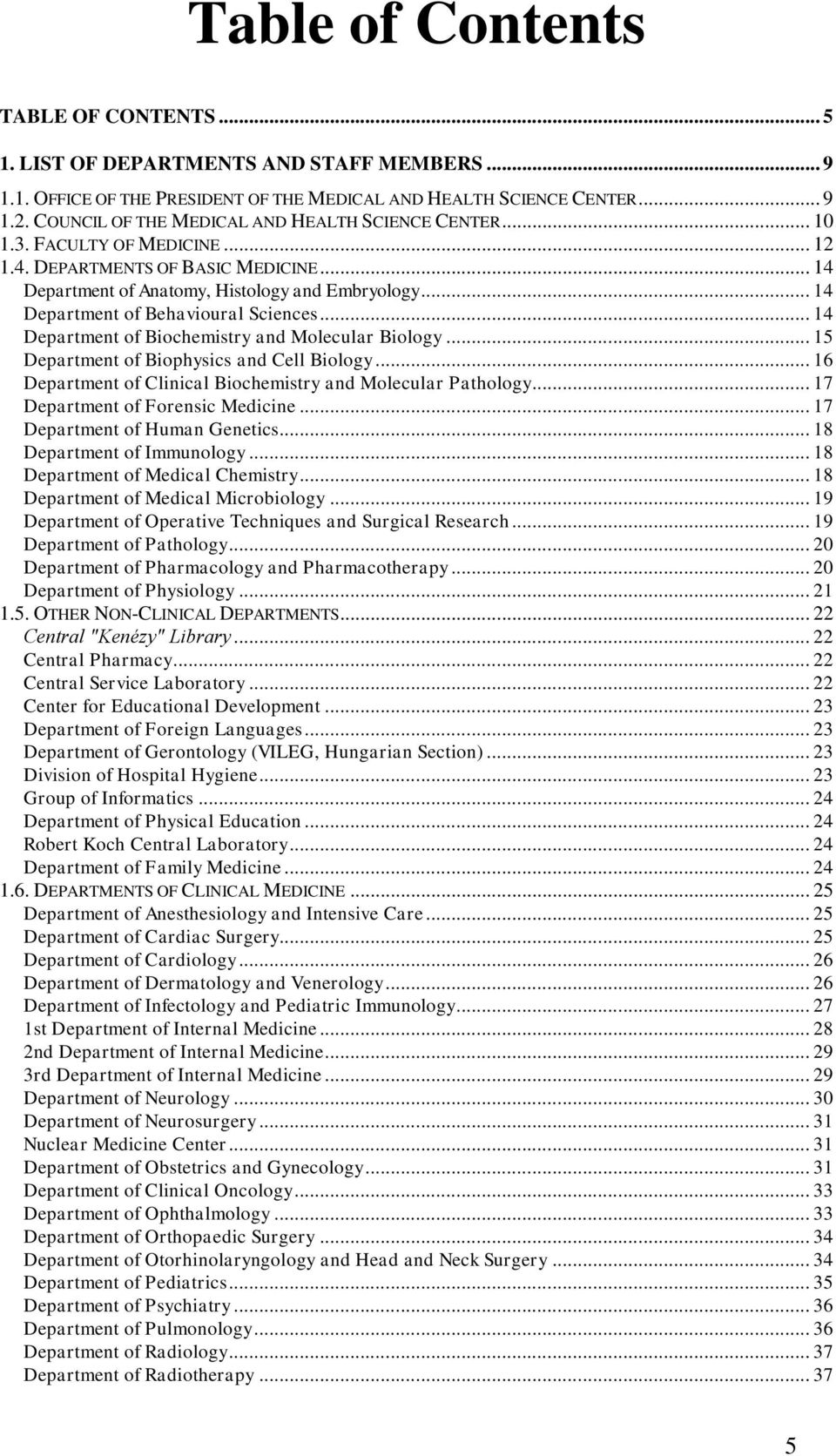 .. 14 Department of Behavioural Sciences... 14 Department of Biochemistry and Molecular Biology... 15 Department of Biophysics and Cell Biology.
