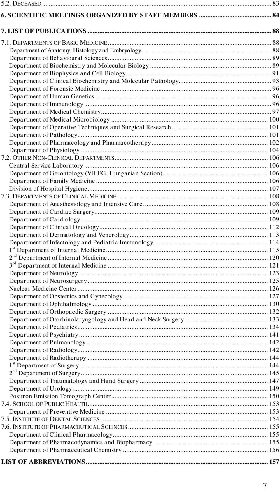 .. 91 Department of Clinical Biochemistry and Molecular Pathology... 93 Department of Forensic Medicine... 96 Department of Human Genetics... 96 Department of Immunology.