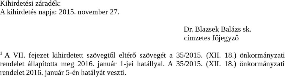 fejezet kihirdetett szövegtől eltérő szövegét a 35/2015. (XII. 18.