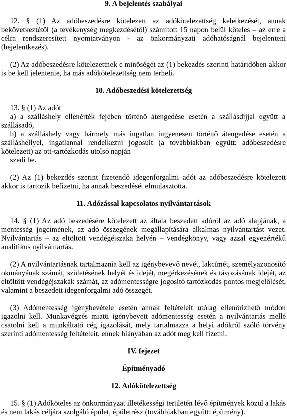 az önkormányzati adóhatóságnál bejelenteni (bejelentkezés).