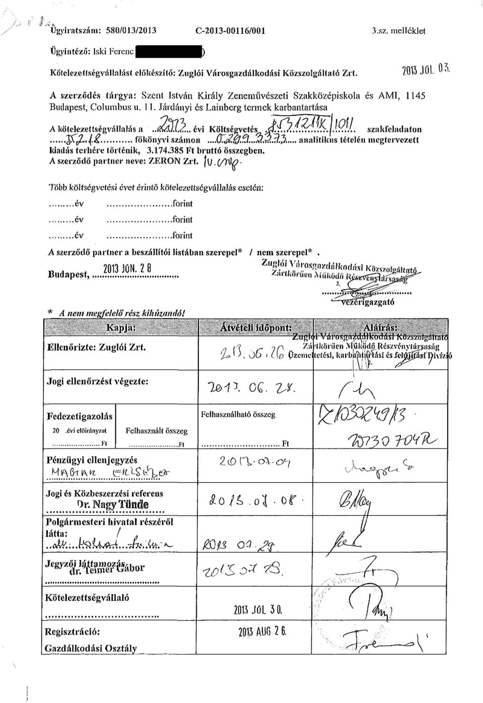 ../....,..^.fJ.y.J.. szakfeladaton.jt^k főköny vi számon.... analitikus tételén megtervezett kiadás terhére történik, 3.174.385 Ft bruttó összegben. A szerződő partner neve: ZERON Zrt. \\).(/í /?