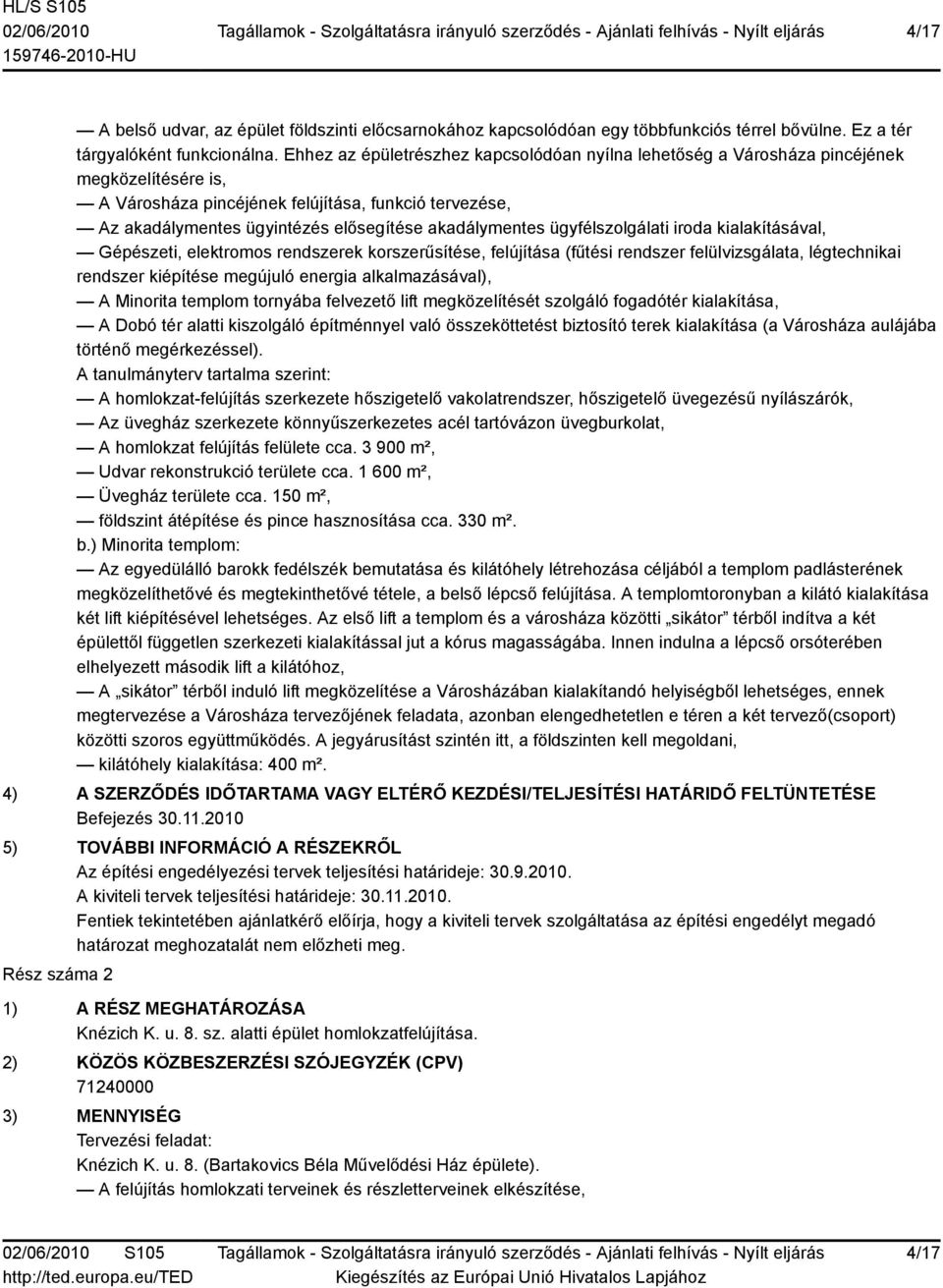 akadálymentes ügyfélszolgálati iroda kialakításával, Gépészeti, elektromos rendszerek korszerűsítése, felújítása (fűtési rendszer felülvizsgálata, légtechnikai rendszer kiépítése megújuló energia