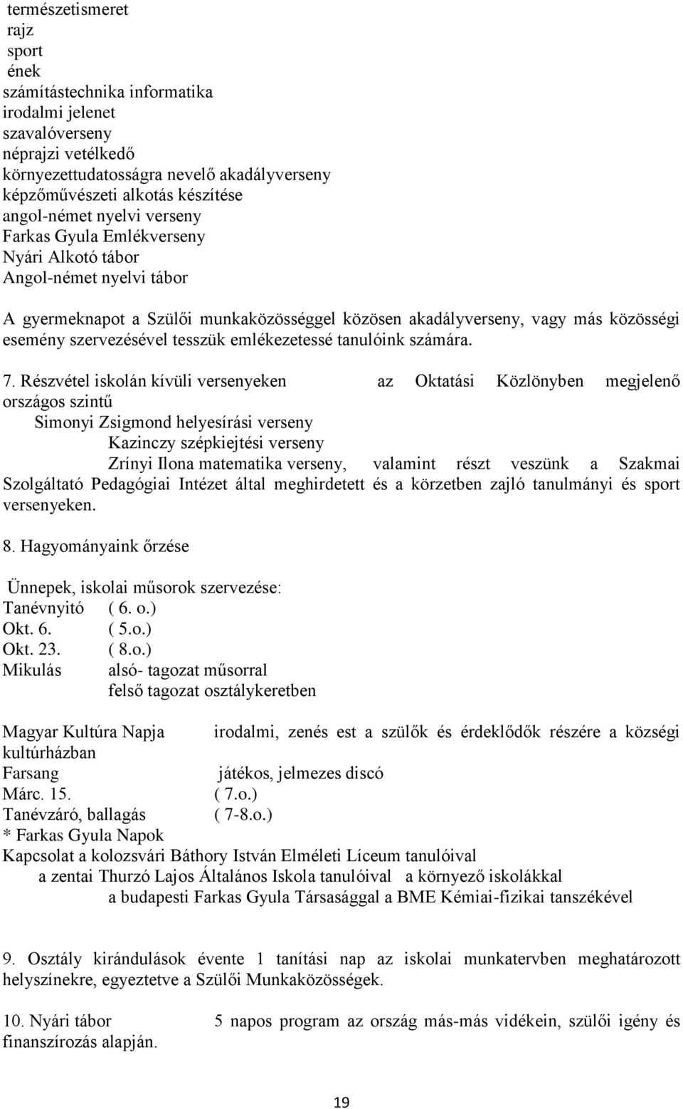 szervezésével tesszük emlékezetessé tanulóink számára. 7.