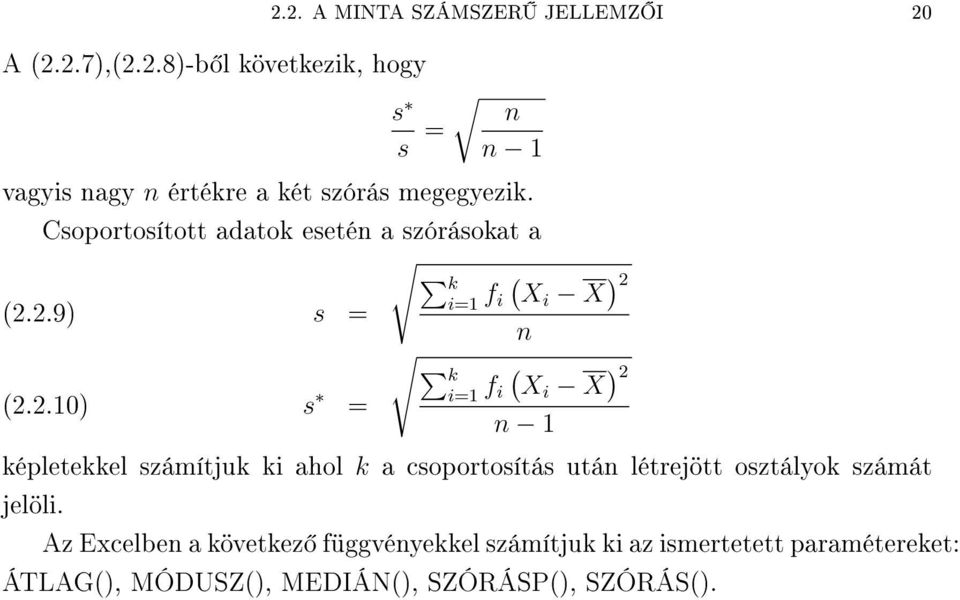 ) 2 képletekkel számítjuk ki ahol k a csoportosítás utá létrejött osztályok számát jelöli Az Excelbe a