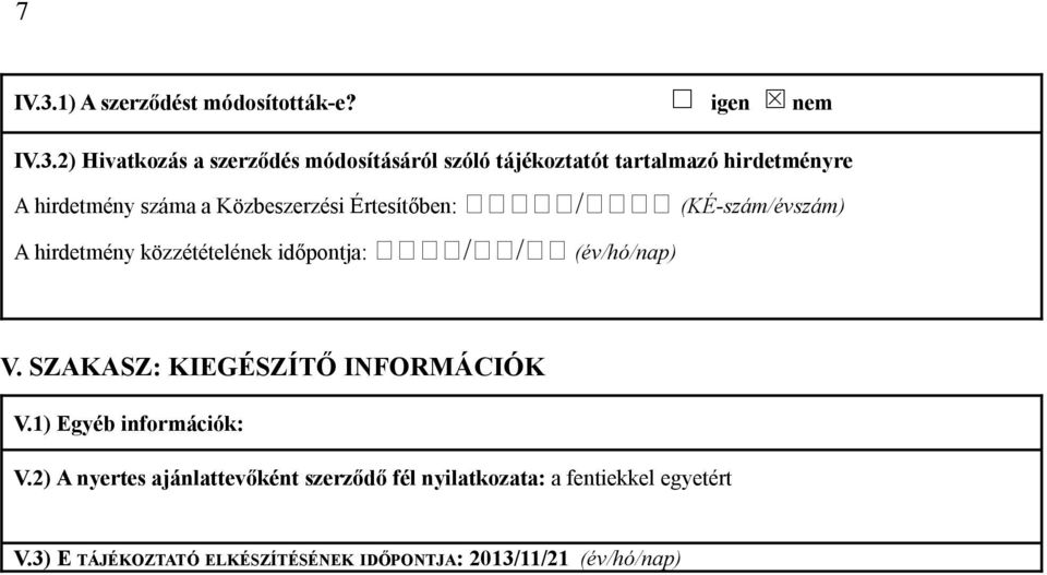 2) Hivatkozás a szerződés módosításáról szóló tájékoztatót tartalmazó hirdetményre A hirdetmény száma a