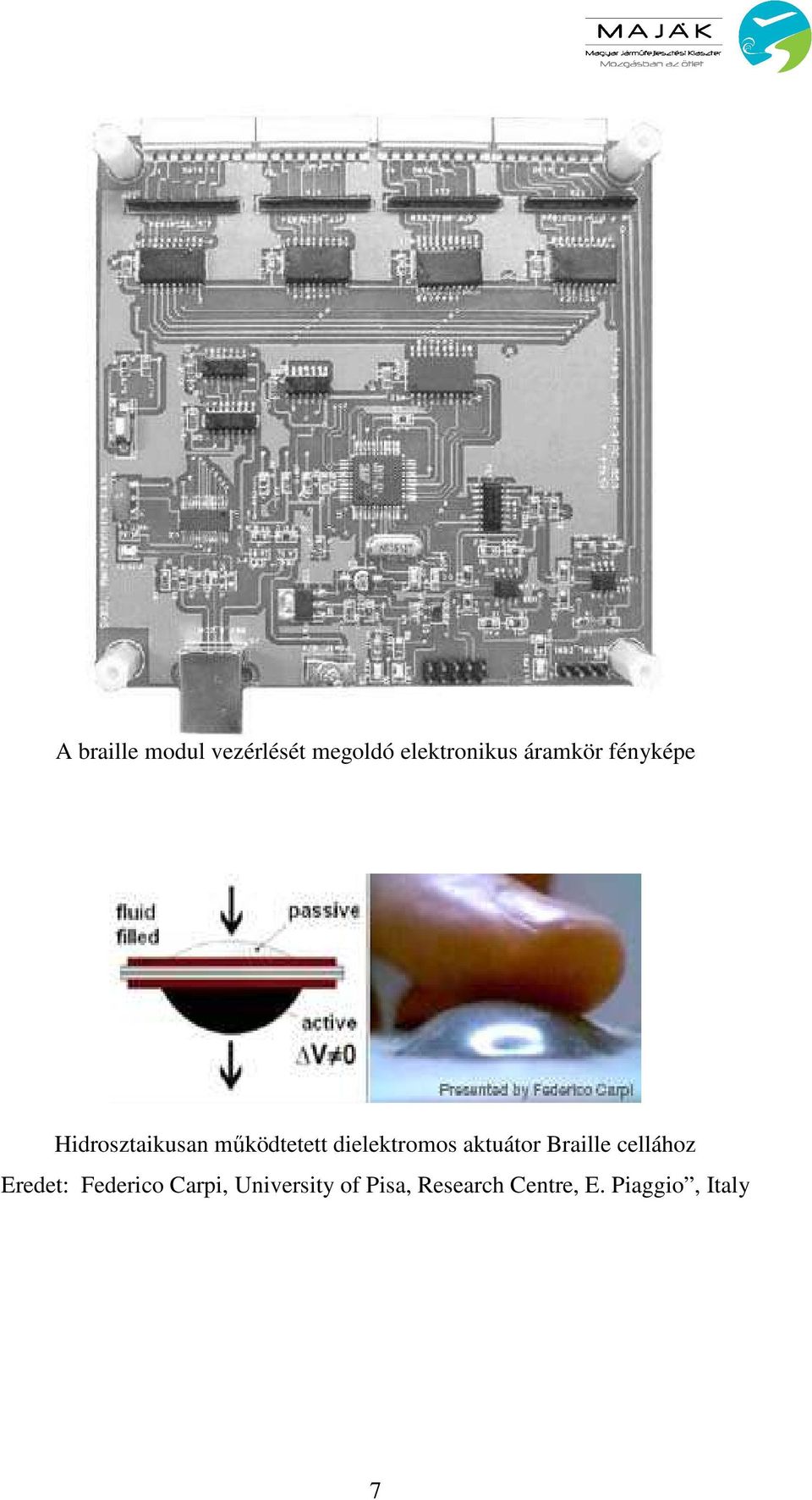 dielektromos aktuátor Braille cellához Eredet: