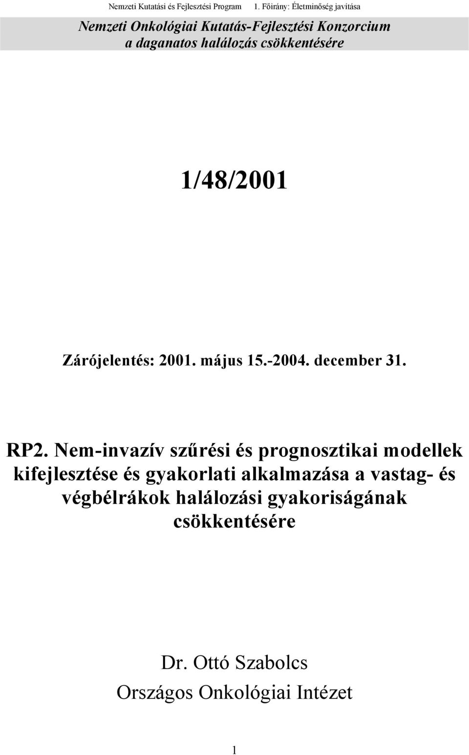 csökkentésére 1/48/2001 Zárójelentés: 2001. május 15.-2004. december 31. RP2.