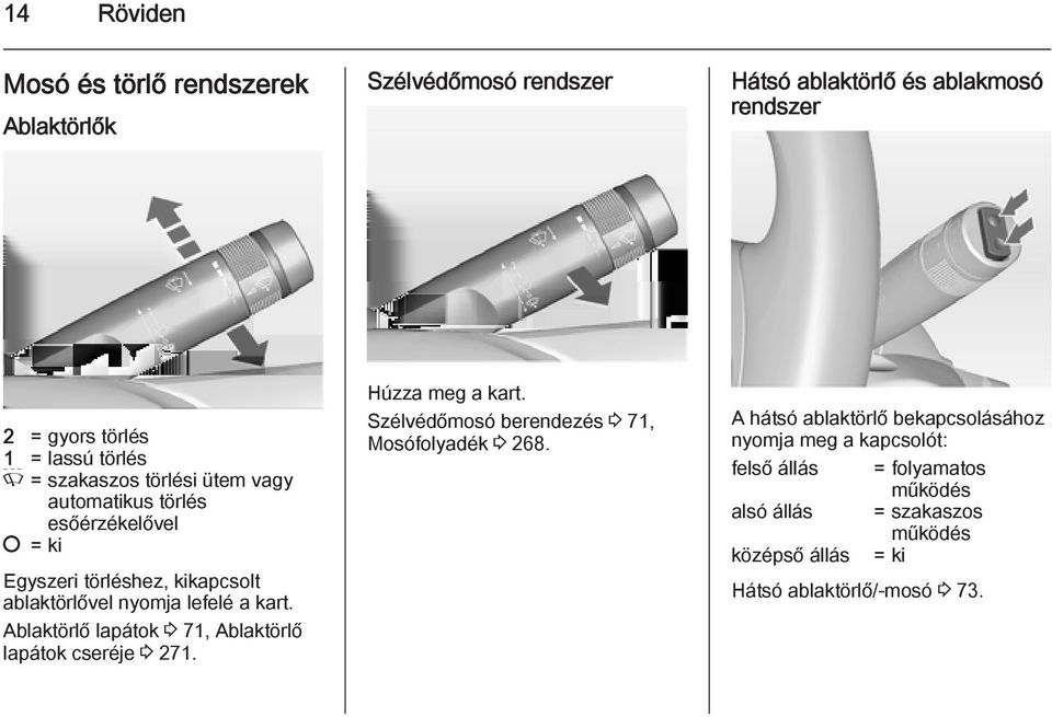 Ablaktörlő lapátok 3 71, Ablaktörlő lapátok cseréje 3 271. Húzza meg a kart. Szélvédőmosó berendezés 3 71, Mosófolyadék 3 268.