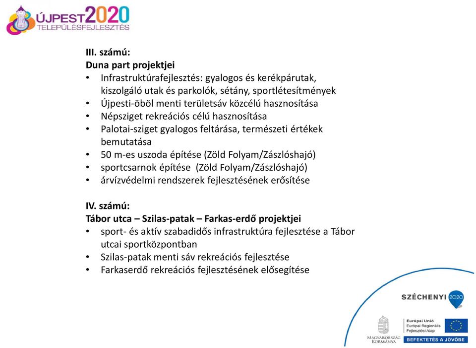 Folyam/Zászlóshajó) sportcsarnok építése (Zöld Folyam/Zászlóshajó) árvízvédelmi rendszerek fejlesztésének erősítése IV.