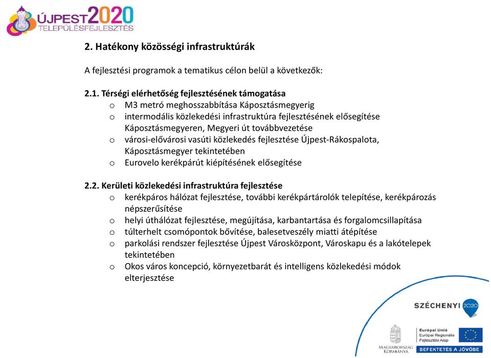 továbbvezetése o városi-elővárosi vasúti közlekedés fejlesztése Újpest-Rákospalota, Káposztásmegyer tekintetében o Eurovelo kerékpárút kiépítésének elősegítése 2.